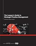 The lawyer's guide to strategic practice management
