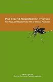 Pest Control Simplified for Everyone: Kill, Repel, or Mitigate Pests With or Without Pesticides