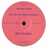ASHLEY JADE / LET ME BE YOUR FANTASY