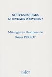 Revue Editions Dalloz - Sirey  / Nouveaux juges, nouveaux pouvoirs ?: Mélanges en l'honneur de Roger Perrot