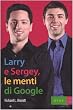 Larry & Sergey, le menti di Google