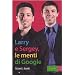 Larry & Sergey, le menti di Google