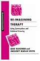 Re-imagining Therapy: Living Conversations and Relational Knowing (Inquiries in Social Construction series)