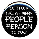 1" Rude/Gothic "Frikkin People Person" Button/Pin