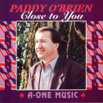 PADDY O BRIEN : CLOSE TO YOU