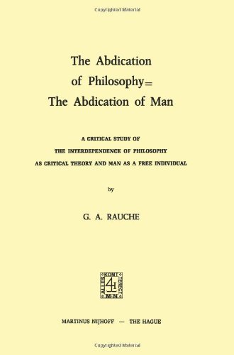 The Abdication of Philosophy = The Abdication of Man: A Critical Study of the Interdependence of Philosophy as Critical Theory and Man as a Free Individual