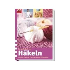 Das gro�e Buch vom H�keln: Grundlagen - Techniken - Muster - H�kelmode und Accessoires