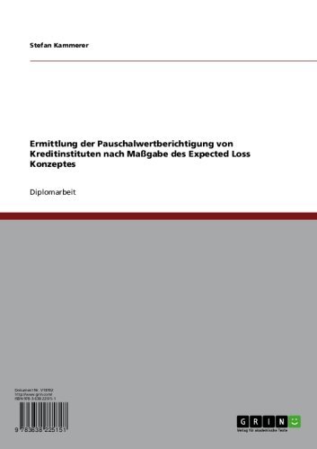 Ermittlung der Pauschalwertberichtigung von Kreditinstituten nach Maßgabe des Expected Loss Konzeptes (German Edition)