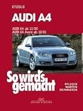 So wird's gemacht: So wird's gemacht: So wird's gemacht. AUDI A4 ab 11/00 / AUDI A4 Avant ab 10/01. Pflegen - warten - reparieren: Bd 127: Pflegen - warten - reparieren: Bd 127 - Hans-R�diger Etzold