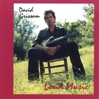 David Grissom - Loud Music (2007)