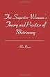 The Superior Woman's Theory and Practice of Matrimony