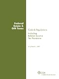 Federal Estate and Gift Taxes: Code and Regulations (Including Related Income Tax Provisions), As of March 2009 (Cch Tax Law)