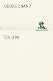"Elle et lui (French Edition)" av George Sand