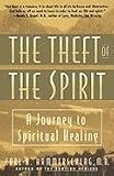 Theft of the Spirit: A Journey to Spiritual Healing