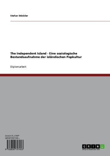 The Independent Island - Eine soziologische Bestandsaufnahme der isländischen Popkultur (German Edition)