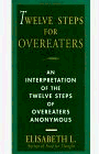 Twelve Steps For Overeaters Anonymous: An Interpretation Of The Twelve Steps Of Overeaters Anonymous