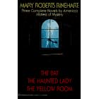 Mary Roberts Rinehart: Three Complete Novels by America's Mistress of Mystery : The Bat/the Haunted Lady/the Yellow Room