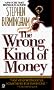 The Wrong Kind of Money