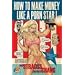 How to Make Money Like a Porn Star