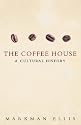 The Coffee House: A Cultural History