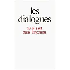 Les dialogues, ou, Le saut dans l'inconnu