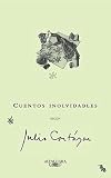 Cuentos inolvidables segÃºn Julio CortÃ¡zar