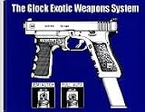 The Glock Exotic Weapons System Publisher: Paladin Pres