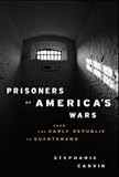 Prisoners of America's wars : from the early republic to Guantanamo