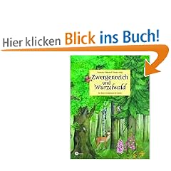 Zwergenreich und Wurzelwald. Ein Natur-Erlebnisbuch f�r Kinder