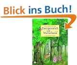 Zwergenreich und Wurzelwald. Ein Natur-Erlebnisbuch f�r Kinder