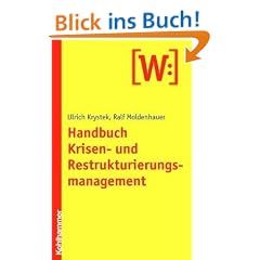 Handbuch Krisen- und Restrukturierungsmanagement: Generelle Konzepte, Spezialprobleme, Praxisberichte