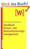 Handbuch Krisen- und Restrukturierungsmanagement: Generelle Konzepte, Spezialprobleme, Praxisberichte