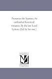 Pausanias the Spartan. An unfinished historical romance. By the late Lord Lytton. (Ed. by his son.)