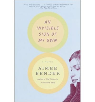 An Invisible Sign of My Own [ An Invisible Sign of My Own by Bender, Aimee ( Author ) Paperback Jul- 2001 ] Paperback Jul- 17- 2001