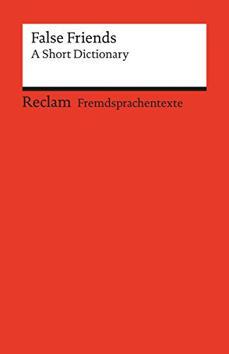 False Friends: A Short Dictionary: Reclams Rote Reihe - Fremdsprachentexte