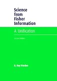Science from Fisher Information: A Unification
