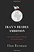 Iran’s Deadly Ambition: The Islamic Republic’s Quest for Global Power