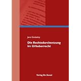 Die Rechtsdurchsetzung im Urheberrechtvon "Jens Grobelny"