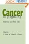Cancer in Pregnancy: Maternal and Fetal Risks