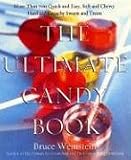The Ultimate Candy Book: More Than 700 Quick and Easy, Soft and Chewy, Hard and Crunchy Sweets and Treats