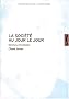 La soci�t� au jour le jour. Ecrits sur la vie quotidienne
