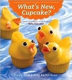 What's New, Cupcake?: Ingeniously Simple Designs for Every Occasion by Karen Tack, Alan Richardson