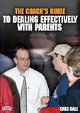 The Coach's Guide to Dealing Effectively with Parents