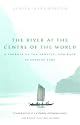 The River at the Centre of the World: A Journey Up the Yangtze, and Back in Chinese Time