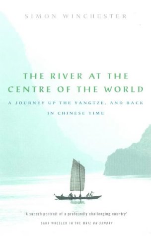 The River at the Centre of the World: A Journey Up the Yangtze, and Back in Chinese Time