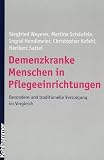 Demenzkranke Menschen in Pflegeeinrichtungen: Besondere und traditionelle Versorgung im Vergleich