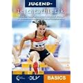 Jugendleichtathletik Basics: In Zusammenarbeit mit dem DLV. Rahmentrainingsplan des DLV f�r die disziplinen�bergreifenden Grundlagen im Aufbautraining
