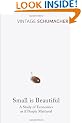 Small Is Beautiful: A Study of Economics as if People Mattered