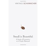 Small is Beautiful: A Study of Economics as if People Matteredby E.F. Schumacher
