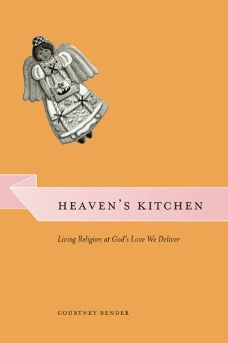 Heaven's Kitchen: Living Religion at God's Love We Deliver (Morality and Society Series)
